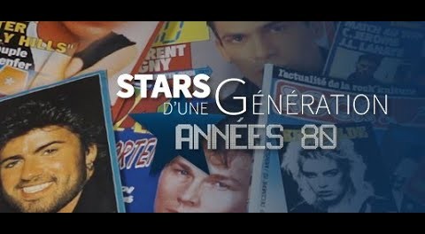 Stars d'une génération "Années 80"